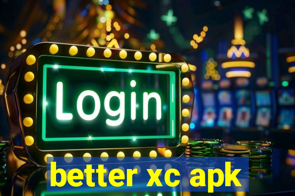 better xc apk